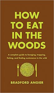 Bradford Angier How to Eat in the Woods