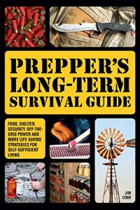 Jim Cobb Prepper's Long-Term Survival Guide
