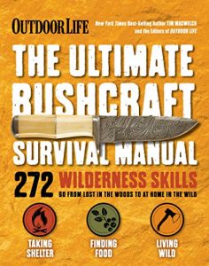 Tim MacWelch The Ultimate Bushcraft Survival Manual